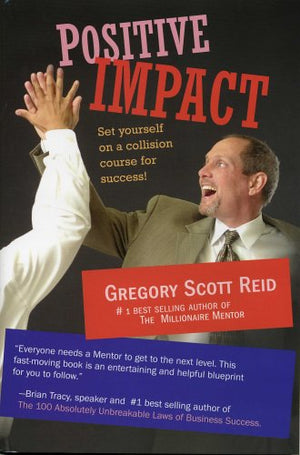Positive Impact: Set Yourself On A Collision Course For Success,Used
