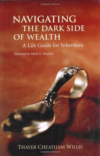 Navigating the Dark Side of Wealth: A Life Guide for Inheritors,Used