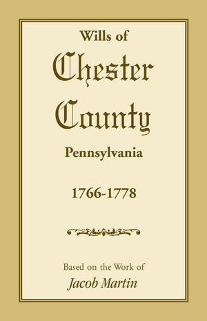 Wills of Chester County, Pennsylvania, 17661778,Used