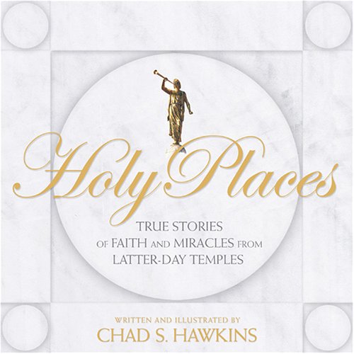 Holy Places: True Stories of Faith and Miracles from LatterDay Temples,Used