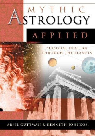 Mythic Astrology Applied: Personal Healing Through the Planets,Used