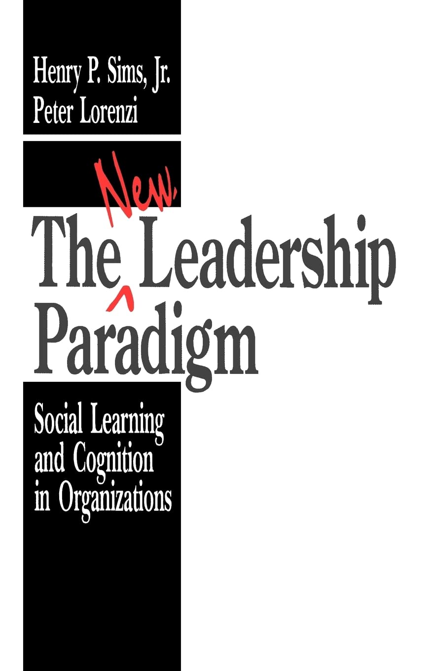 The New Leadership Paradigm: Social Learning And Cognition In Organizations,New