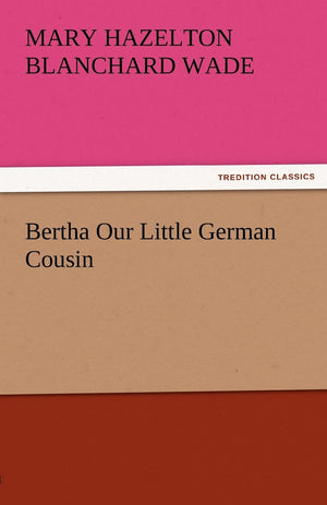 Bertha Our Little German Cousin,Used