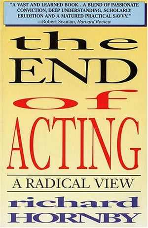 The End Of Acting: A Radical View (Applause Acting Series),Used