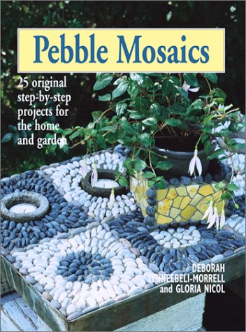 Pebble Mosaics: 25 Original StepbyStep Projects for the Home and Garden,New