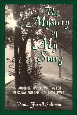 The Mystery Of My Story: Autobiographical Writing For Personal And Spiritual Development,Used