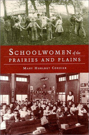 Schoolwomen Of The Prairies And Plains: Personal Narratives From Iowa, Kansas, And Nebraska, 1860S1920S,Used