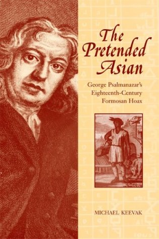 The Pretended Asian: George Psalmanazar's EighteenthCentury Formosan Hoax,Used