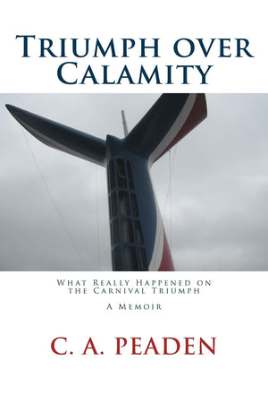 Triumph Over Calamity: What Really Happened On The Carnival Triumph A Memoir,Used