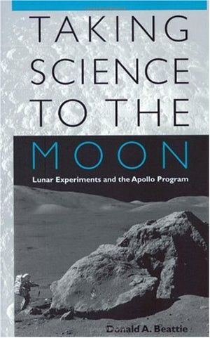 Taking Science to the Moon: Lunar Experiments and the Apollo Program (New Series in NASA History),New