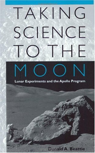 Taking Science to the Moon: Lunar Experiments and the Apollo Program (New Series in NASA History),New