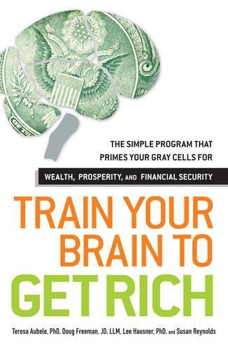 Train Your Brain to Get Rich: The Simple Program That Primes Your Gray Cells for Wealth, Prosperity, and Financial Security,Used