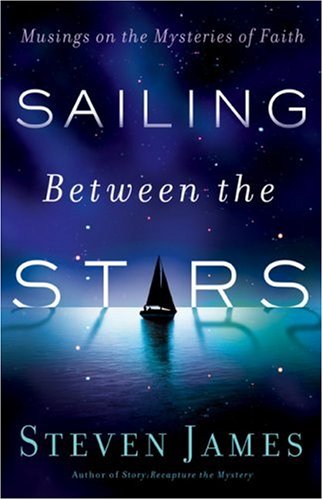 Sailing Between the Stars: Musings on the Mysteries of Faith,Used