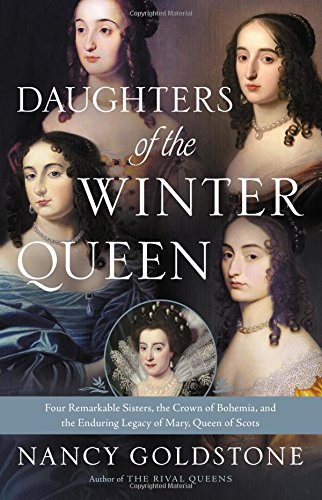 Daughters Of The Winter Queen: Four Remarkable Sisters, The Crown Of Bohemia, And The Enduring Legacy Of Mary, Queen Of Scots,New