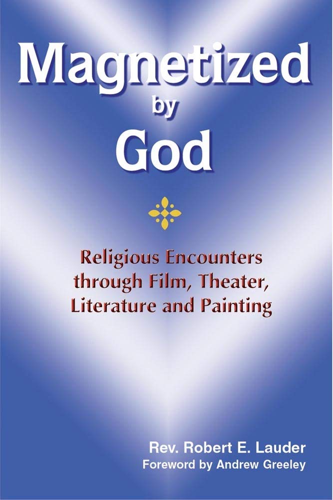 Magnetized by God: Religious Encounters Through Film, Theather, Literature And Painting,Used