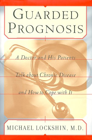 Guarded Prognosis: A Doctor And His Patients Talk About Chronic Disease And How To Cope With It,Used