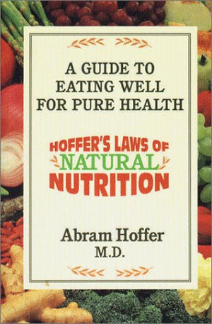 Hoffers Laws of Natural Nutrition: A Guide to Eating Well for Pure Health,Used