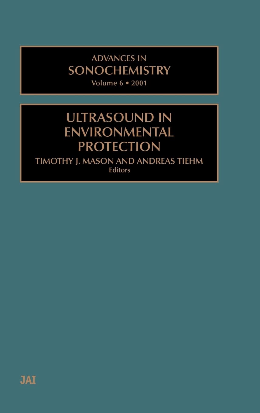 Advances in Sonochemistry: Ultrasound in Environmental Protection (Volume 6) (Advances in Sonochemistry, Volume 6),Used