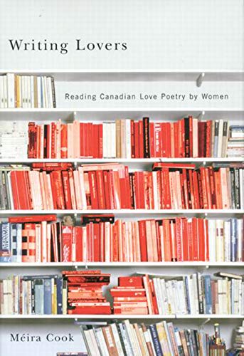 Writing Lovers: Reading Canadian Love Poetry by Women,Used