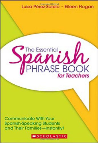 The Essential Spanish Phrase Book For Teachers: Communicate With Your Spanishspeaking Students And Their Families  Instantly!,New