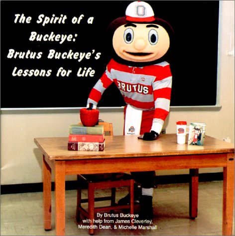 The Spirit of a Buckeye : Brutus Buckeye's Lessons for Life,Used