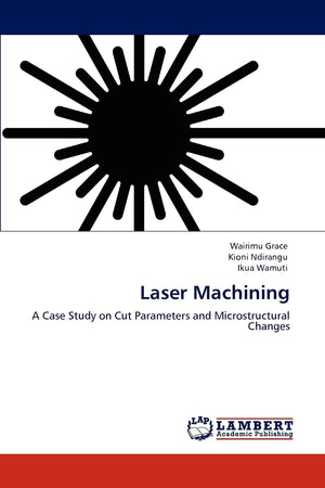 Laser Machining: A Case Study on Cut Parameters and Microstructural Changes,Used