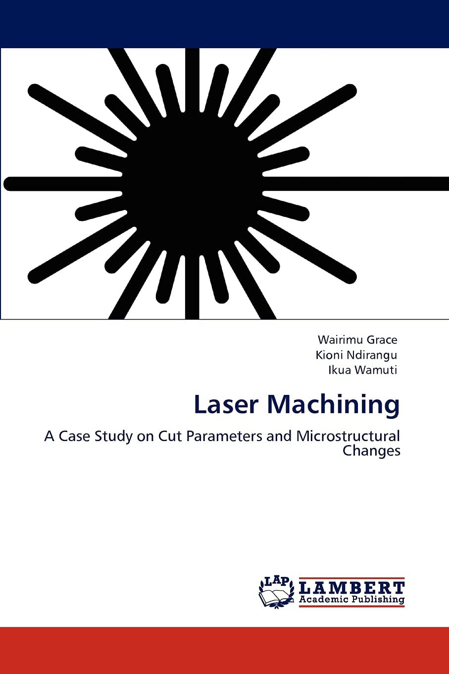 Laser Machining: A Case Study on Cut Parameters and Microstructural Changes,Used