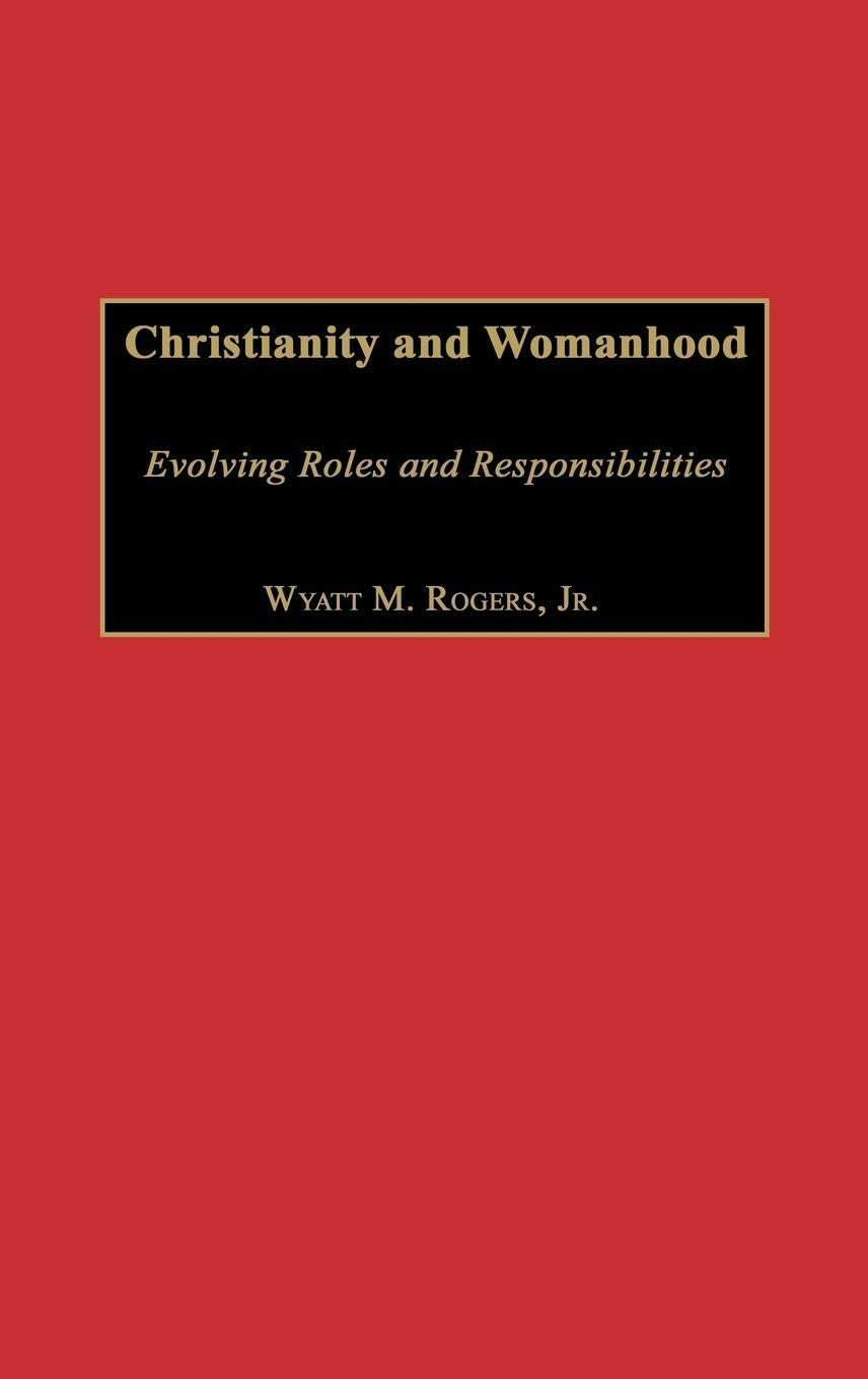 Christianity And Womanhood: Evolving Roles And Responsibilities,Used