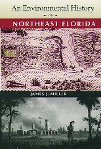 An Environmental History Of Northeast Florida (Florida Museum Of Natural History: Ripley P. Bullen Series),Used