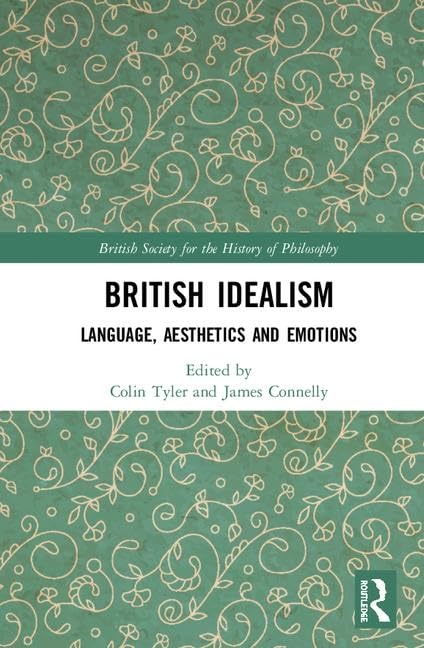 British Idealism: Language, Aesthetics and Emotions,New