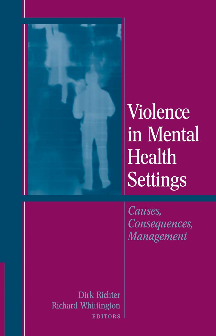 Violence in Mental Health Settings: Causes, Consequences, Management,Used