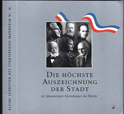 Die Hochste Auszeichnung Der Stadt: 42 Mannheimer Ehrenburger Im Portrat,Used