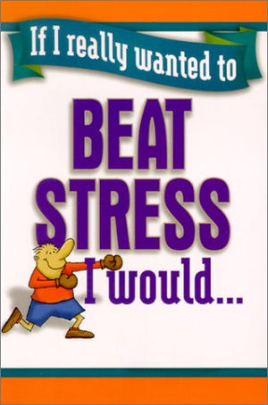If I Really Wanted to Beat Stress, I Would...,Used