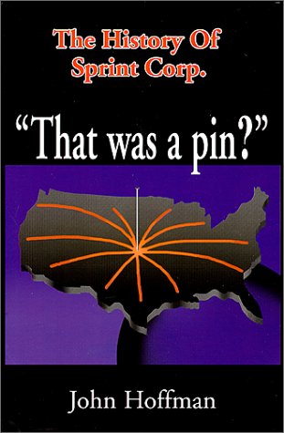 That Was A Pin? : The History of the Sprint Corp.,Used