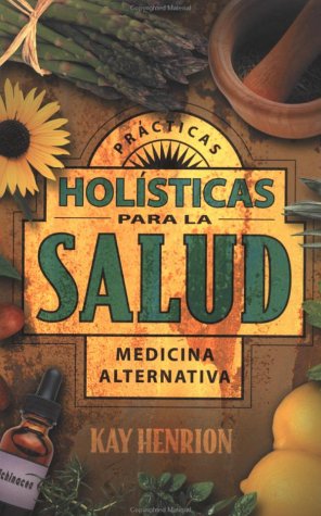 Practicas holisticas para la salud: Medicina alternativa (Spanish Edition),Used