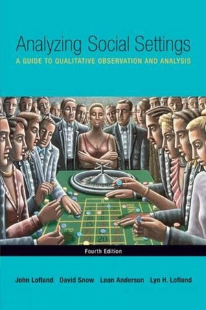 Analyzing Social Settings: A Guide to Qualitative Observation and Analysis,Used
