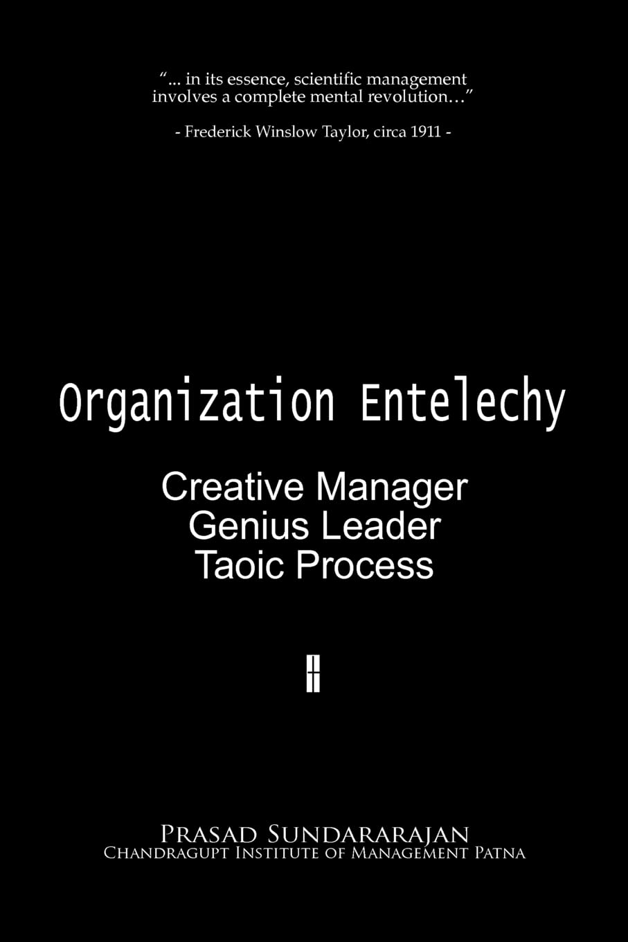 Organization Entelechy: : Creative Manager, Genius Leader, Taoic Process,Used