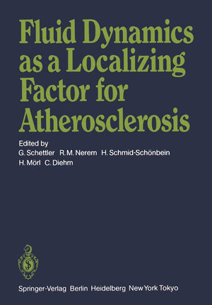 Fluid Dynamics As A Localizing Factor For Atherosclerosis: The Proceedings Of A Symposium Held At Heidelberg, Frg, June 1820, 1,Used