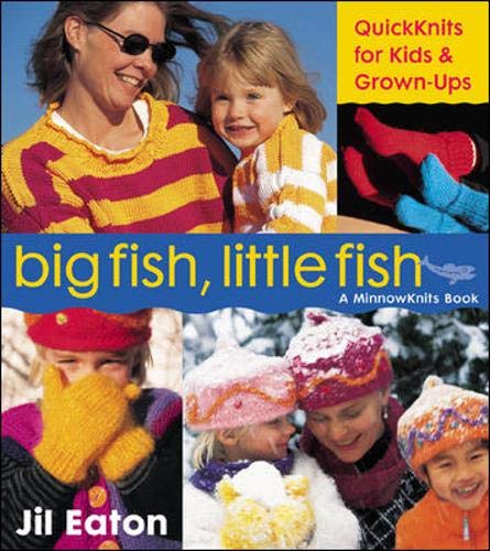 Big Fish, Little Fish: Quickknits For Kids And Grownups (A Minnowknits Book),Used