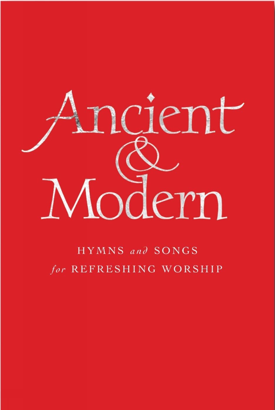 Ancient and Modern Full Music Edition: Hymns and Songs for Refreshing worship,Used