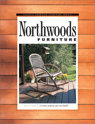 Northwoods Furniture (Classic American Furniture Series),Used