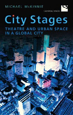 City Stages: Theatre and Urban Space in a Global City (Cultural Spaces),Used