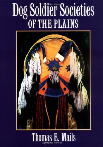 Dog Soldier Societies of the Plains (Mails, Thomas E.),Used