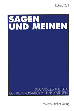 Sagen und Meinen: Paul Grices Theorie der KonversationsImplikaturen (German Edition),Used
