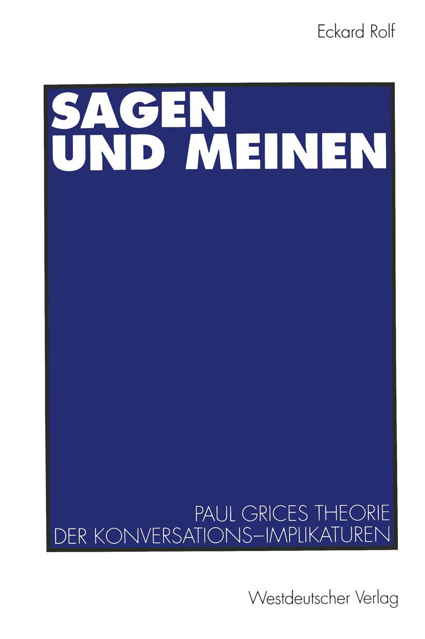 Sagen und Meinen: Paul Grices Theorie der KonversationsImplikaturen (German Edition),Used