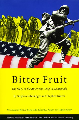 Bitter Fruit: The Story Of The American Coup In Guatemala,New