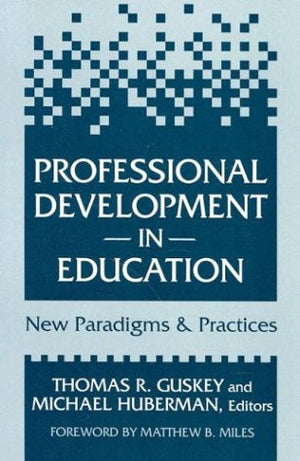 Professional Development in Education: New Paradigms and Practices,New