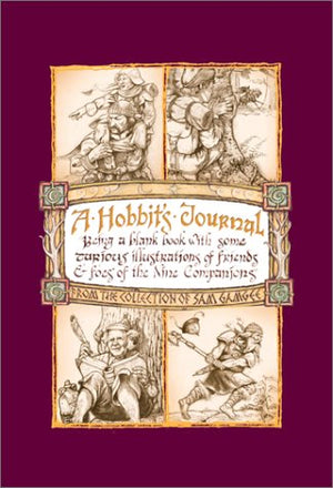 A Hobbits Journal: Beign A Blank Book With Some Curious Illustrations Of Friends And Foes Of The Nine Companions,Used