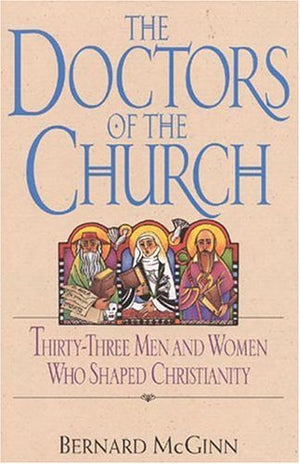Doctors Of The Church: Thirtythree Men And Women Who Shaped Christianity,New
