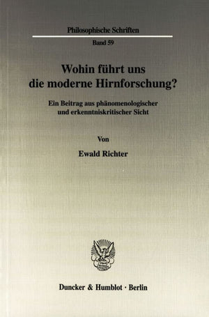 Wohin Fuhrt Uns Die Moderne Hirnforschung?: Ein Beitrag Aus Phanomenologischer Und Erkenntniskritischer Sicht (Philosophische Sc,Used